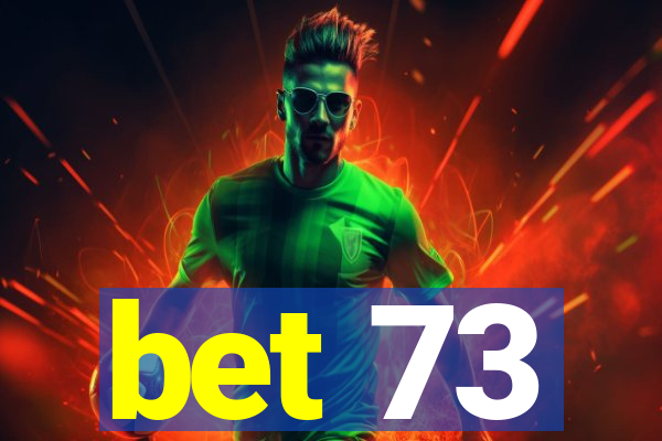 bet 73